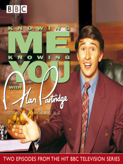 Title details for Knowing Me, Knowing You With Alan Partridge TV Series by Armando Iannucci - Available